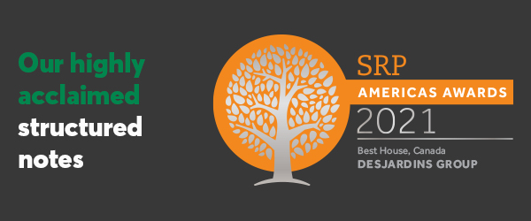 Our highly acclaimed structured notes are winners. Learn more about Desjardins Structured Notes.